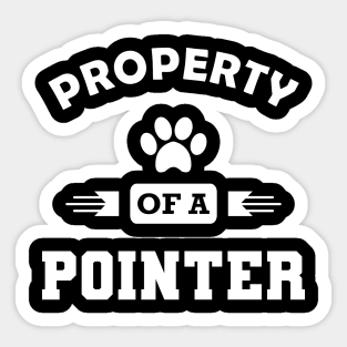 Pointer Dog - Property of a pointer Sticker